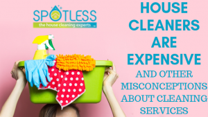 Misconceptions about house keepersThings to Consider When Selecting a House Keeping | All Spotless 4 U | A Professional House Cleaning Service & Maid Service in Charlotte NC